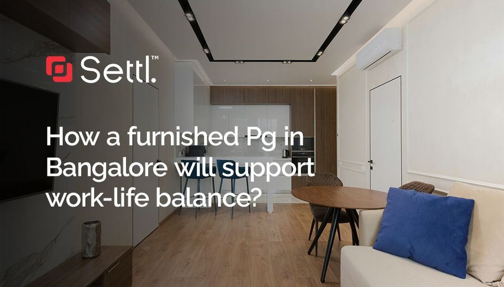 large_How_a_furnished_Pg_in_Bangalore_will_support_work_life_balance_620927a54f