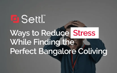 Ways to Reduce Stress While Finding the Perfect Bangalore Coliving